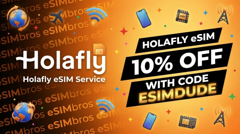 Holafly Coupon Codes 2026: Use Code ‘ESIMDUDE’ and Save 10%!